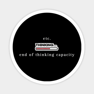 End of thinking capacity Magnet